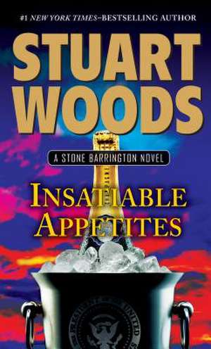 Insatiable Appetites de Stuart Woods