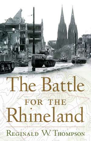 The Battle for the Rhineland de Reginald W. Thompson