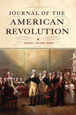 Journal of the American Revolution 2020: Annual Volume de Don N. Hagist