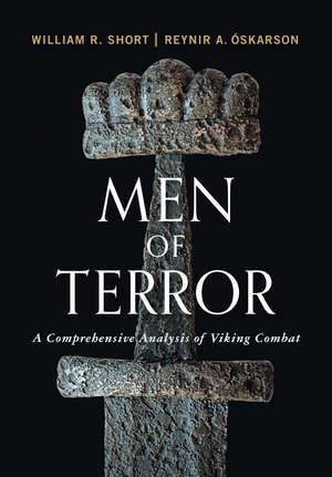 Men of Terror: A Comprehensive Analysis of Viking Combat de William R. Short