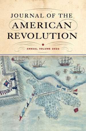 Journal of the American Revolution 2022: Annual Volume de Don N. Hagist