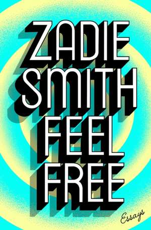 Feel Free de Zadie Smith