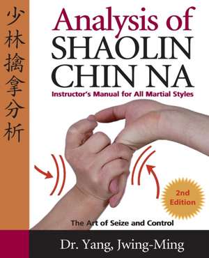 Analysis of Shaolin Chin Na de Jwing Ming Yang