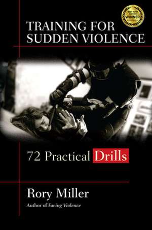 Training for Sudden Violence de Rory Miller