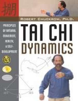 Tai Chi Dynamics de Robert Chuckrow