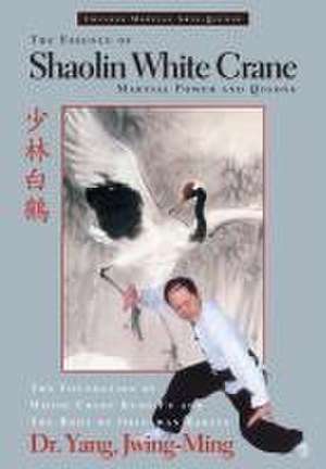 The Essence of Shaolin White Crane de Jwing Ming Yang