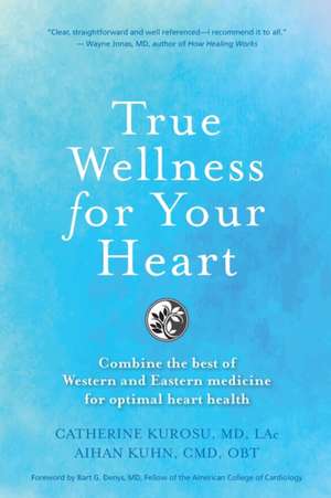 True Wellness For Your Heart de Aihan Kuhn