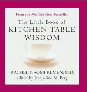 The Little Book of Kitchen Table Wisdom de Rachel Naomi Remen