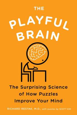 The Playful Brain: The Surprising Science of How Puzzles Improve Your Mind de Richard M. Restak