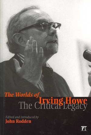 Worlds of Irving Howe: The Critical Legacy de John Rodden