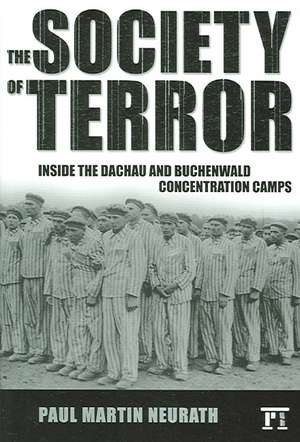 Society of Terror: Inside the Dachau and Buchenwald Concentration Camps de Paul Neurath