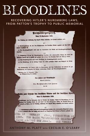 Bloodlines: Recovering Hitler's Nuremberg Laws from Patton's Trophy to Public Memorial de Anthony M. Platt