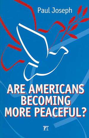 Are Americans Becoming More Peaceful? de Paul Joseph