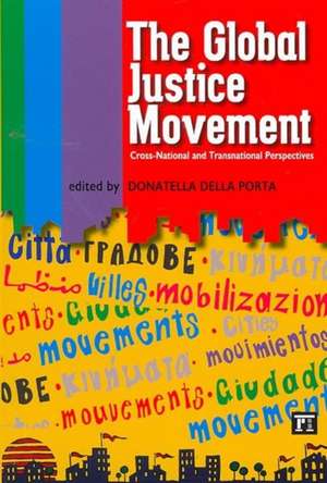 Global Justice Movement: Cross-national and Transnational Perspectives de Donatella Della Porta