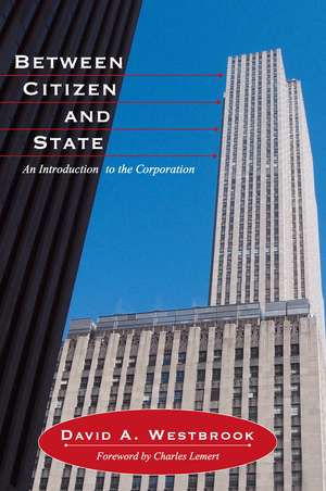 Between Citizen and State: An Introduction to the Corporation de David A. Westbrook