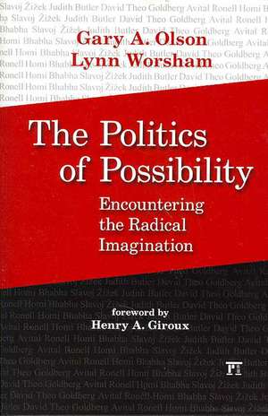 Politics of Possibility: Encountering the Radical Imagination de Gary A. Olson