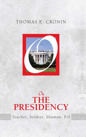 On the Presidency de Thomas E. Cronin