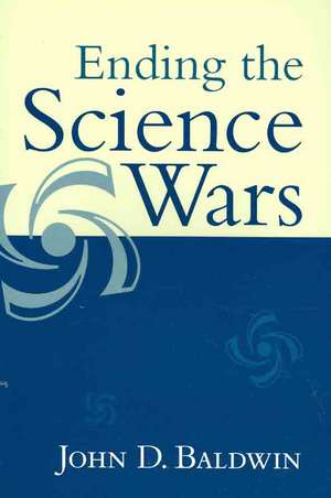 Ending the Science Wars de John D. Baldwin