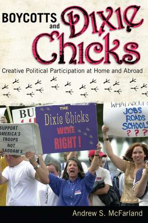 Boycotts and Dixie Chicks: Creative Political Participation at Home and Abroad de Andrew S. McFarland