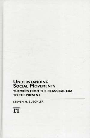 Understanding Social Movements: Theories from the Classical Era to the Present de Steven M. Buechler