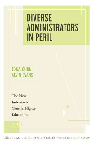 Diverse Administrators in Peril: The New Indentured Class in Higher Education de Edna Chun