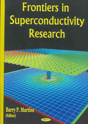 Frontiers in Superconductivity Research de Barry P. Martins