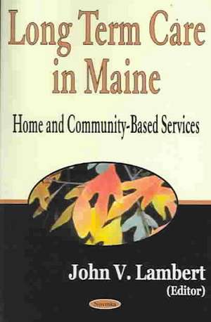 Long Term Care in Maine de John V. Lambert