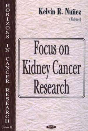 Focus on Kidney Cancer Research de Kelvin R. Nunez