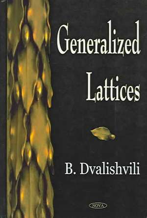 The Generalized Lattices de Badri Dvalishvili