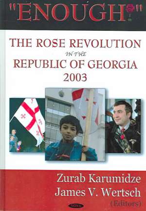 Enough!: The Rose Revolution in the Republic of Georgia 2003 de Zurab Karumidze