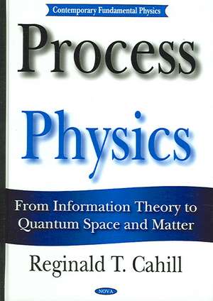 Process Physics de Reginald T. Cahill