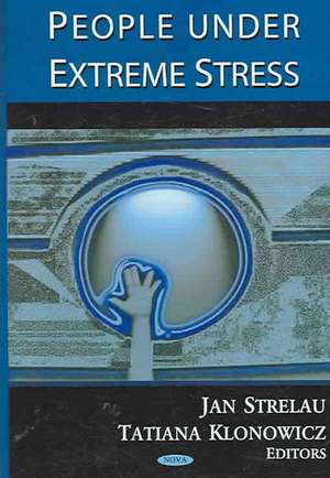 People Under Extreme Stress de Jan Strelau