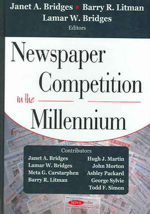 Newspaper Competition in the Millennium de Janet A. Bridges