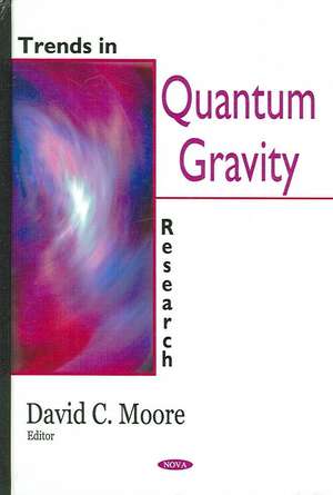 Trends in Quantum Gravity Research de David C. Moore