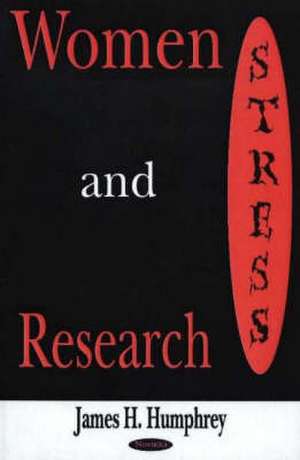 Women and Stress Research de James H. Humphrey