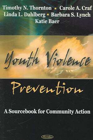 Youth Violence Prevention: A Sourcebook for Community Action de Timothy N Thornton