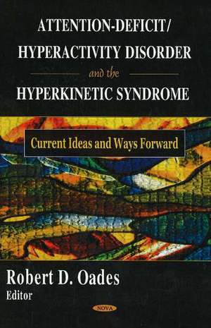 Attention-Deficit/Hyperactivity Disorder and the Hyperkinetic Syndrome de Robert D. Oades