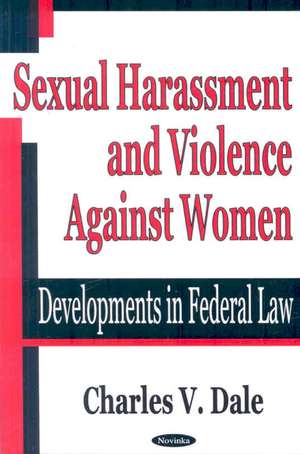 Sexual Harassment and Violence Against Women de Charles V. Dale