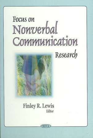 Focus on Nonverbal Communication Research de Finley R Lewis