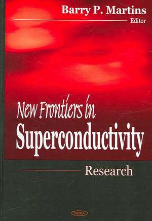 New Frontiers in Superconductivity Research de Barry P. Martins