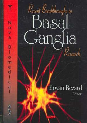 Recent Breakthroughs in Basal Ganglia Research de Erwan Bezard