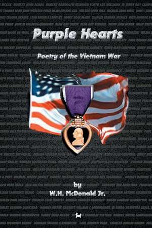 Purple Hearts: Poetry of the Vietnam War de W. H. McDonald Jr