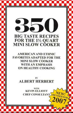 350 Big Taste Recipes for the 1.5 Quart Mini Slow Cooker: All American Favorites Adapted for the Mini Slow Cooker with an Emphasis on Healthy Eating de Albert Herbert