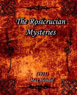 The Rosicrucian Mysteries (1911) de Max Heindel