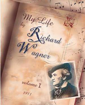 My Life Vol. I de Richard Wagner