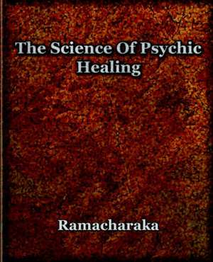 The Science of Psychic Healing: The History of Netherlands de Yogi Ramacharaka