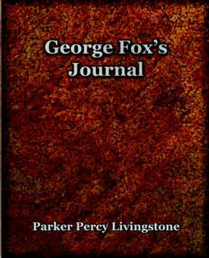 George Fox's Journal (1906) de Parker Percy Livingstone