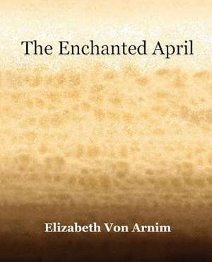 Arnim, E: Enchanted April (1922)