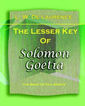 The Lesser Key of Solomon Goetia (1916): The History of Netherlands de L. W. De Laurence