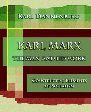 Karl Marx the Man and His Work (1918): And Two Other Plays by Henrik Ibsen (1910) de Karl Dannenberg